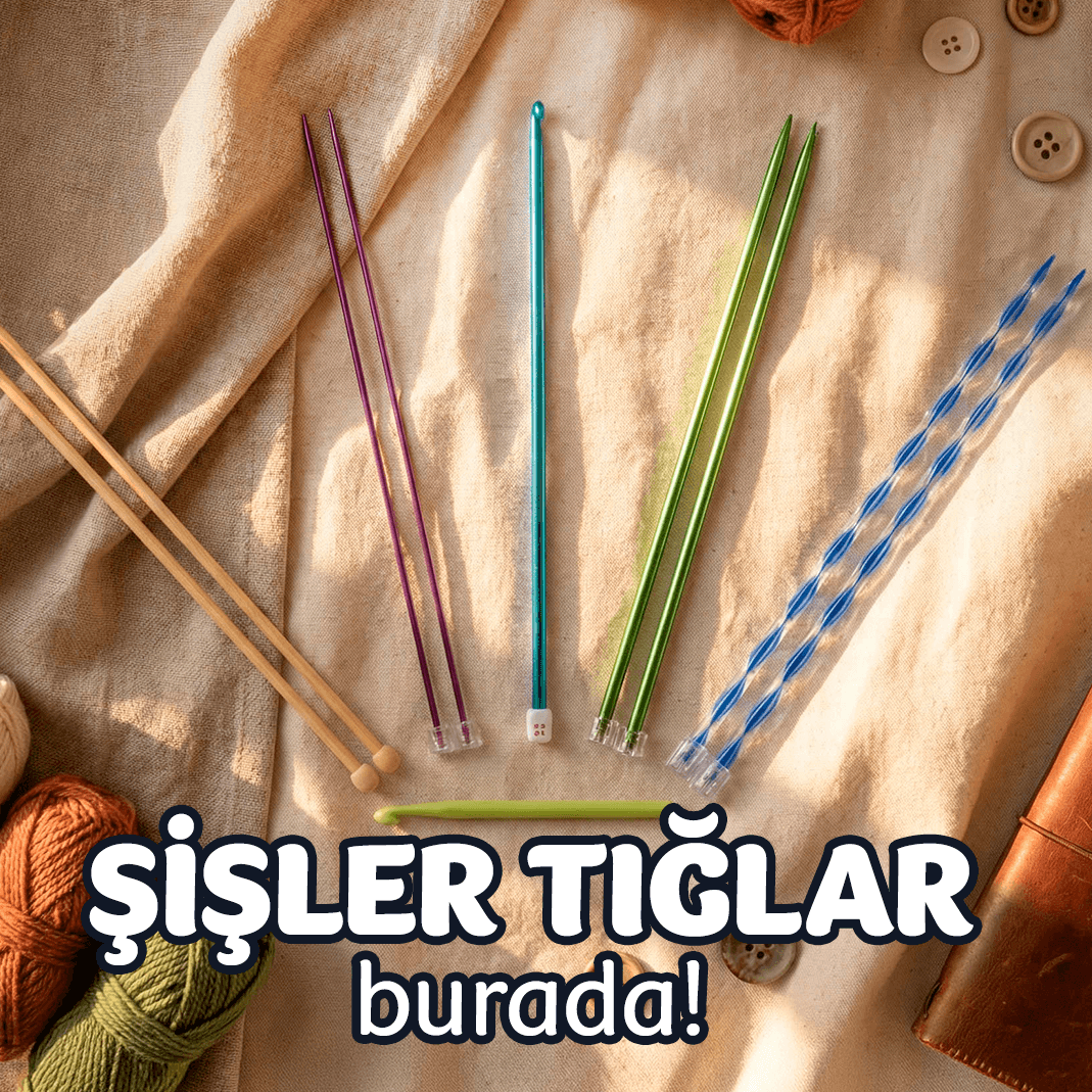 Şişler & Tığlar